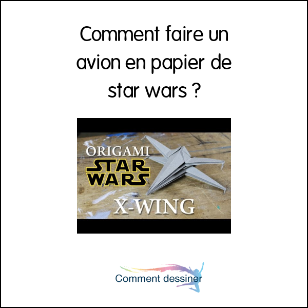 Comment faire un avion en papier de star wars